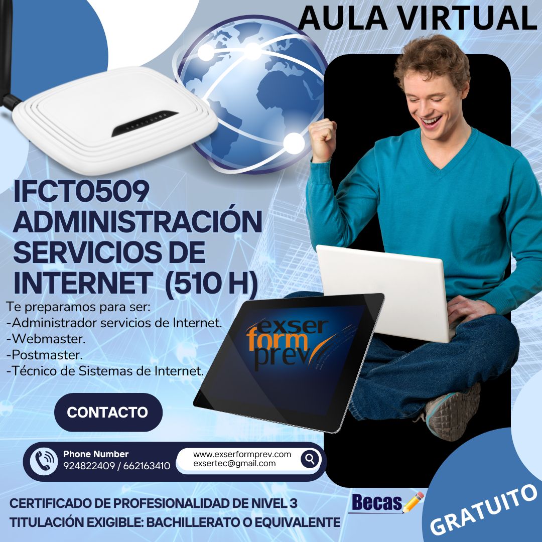 AÚN QUEDAN PLAZAS DISPONIBLE, NO PIERDAS ESTA OPORTUNIDAD, CURSO ONLINE !!!
CERTIFICADO DE PROFESIONALIDAD !! NIVEL 3 !!

✅ Curso de Administración de Servicios de Internet
🏫 Aula Virtual – Academia EXSERFORMPREV
📍 Don Benito – Badajoz

🌍 Aprende a instalar, configurar y administrar servicios de Internet como servidores web, correo electrónico y bases de datos, asegurando su funcionamiento y seguridad.

✅ Formación 100% becada
✅ Modalidad online (Aula Virtual)
✅ Curso totalmente gratis

🚀 ¡Plazas limitadas, inscríbete ya!

📞 662 163 410
📧 exsertec@gmail.com
