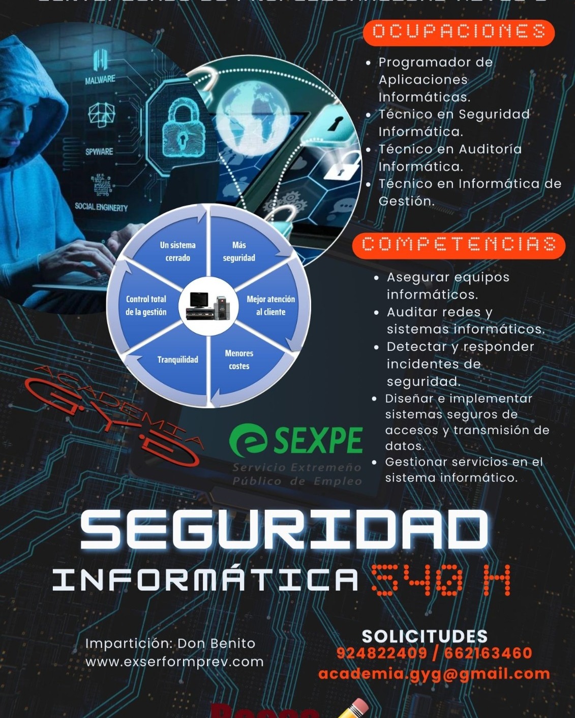 🔐 Certificado de Profesionalidad: Seguridad Informática
🏫 Academia EXSERFORMPREV

💻 Aprende a proteger redes, sistemas y datos frente a ciberataques. Conviértete en un profesional de la seguridad digital, uno de los sectores con mayor demanda laboral.

✅ Formación 100% becada
✅ Modalidad presencial
✅ Curso totalmente gratis

📢 ¡Plazas limitadas, inscríbete ya!
📞 662 163 410
📧 exsertec@gmail.com
