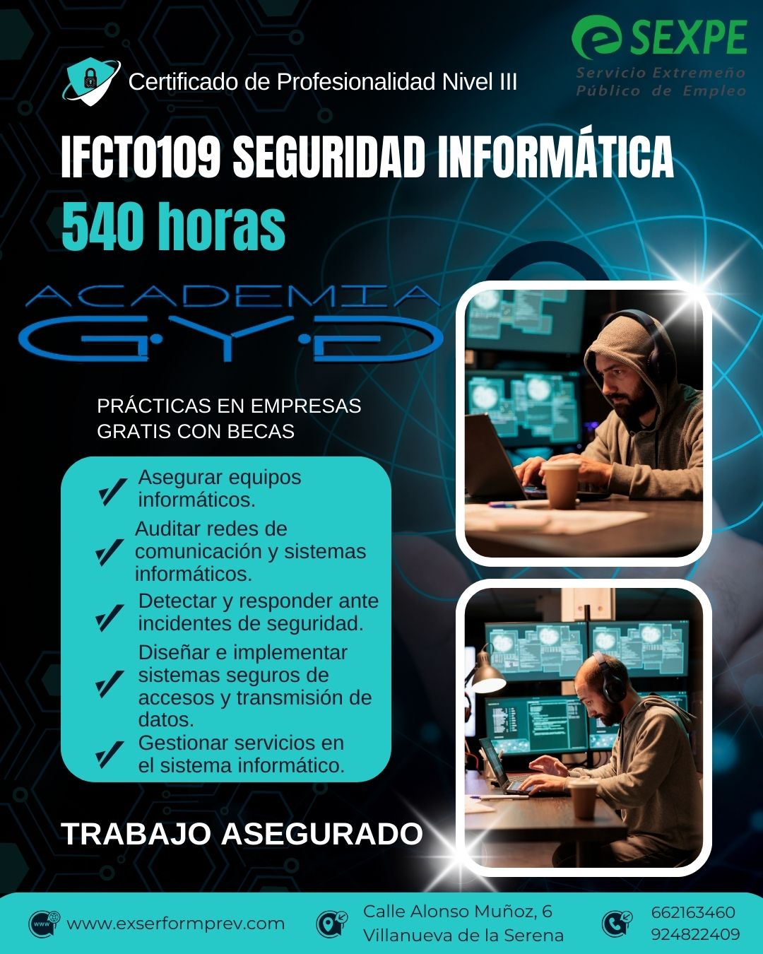 🔐 Certificado de Profesionalidad: Seguridad Informática
🏫 Academia EXSERFORMPREV

💻 Aprende a proteger redes, sistemas y datos frente a ciberataques. Conviértete en un profesional de la seguridad digital, uno de los sectores con mayor demanda laboral.

✅ Formación 100% becada
✅ Modalidad presencial
✅ Curso totalmente gratis

📢 ¡Plazas limitadas, inscríbete ya!
📞 662 163 410
📧 exsertec@gmail.com